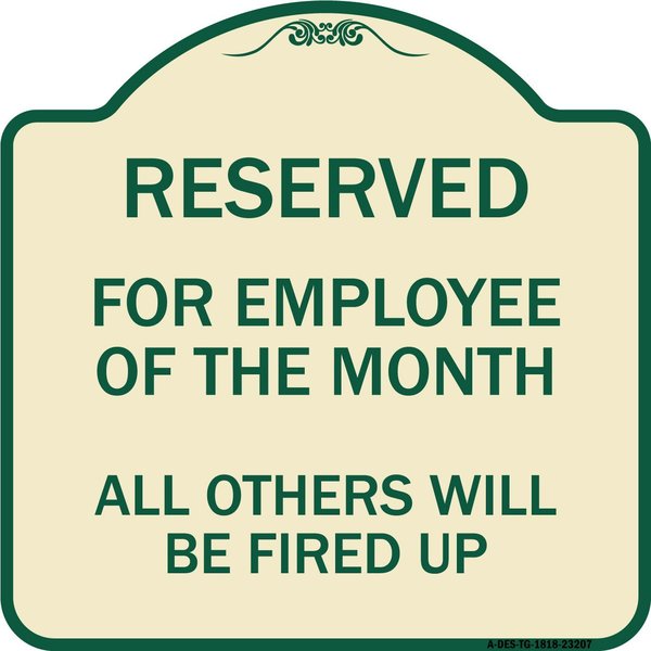 Signmission Reserved for Employee of Month All Others Will Be Fired Up Aluminum Sign, 18" x 18", TG-1818-23207 A-DES-TG-1818-23207